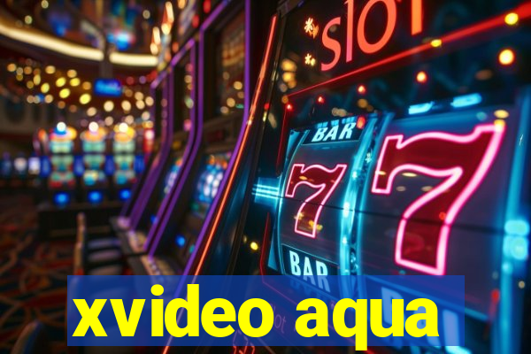 xvideo aqua